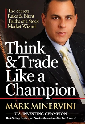 Think & Trade Like A Champion Mark Minervini