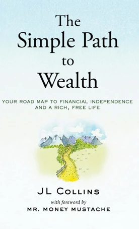 The Simple Path To Wealth JL Collins